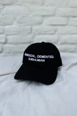 DIABOLICAL, DEMENTED, SUBHUMAN HAT