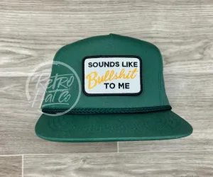 Sounds Like Bullshit to Me Patch on Green Classic Rope Hat